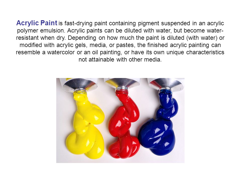 Acrylic Paint is fast-drying paint containing pigment suspended in an acrylic polymer emulsion.